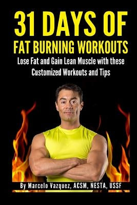 31 Days of Fat Burning Workouts: Lose Fat and Gain Lean Muscle with These Customized Workouts and Tips by McCutchion, Tracy