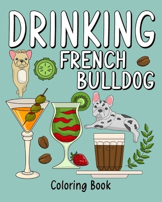 Drinking French Bulldog Coloring Book by Paperland