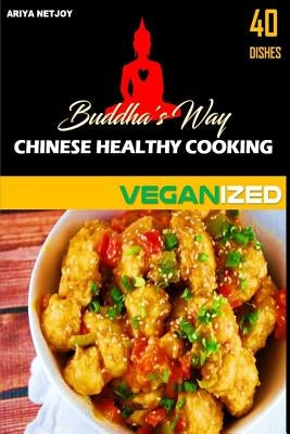 Buddha's Way: Chinese Healthy Cooking: Veganized by Netjoy, Ariya