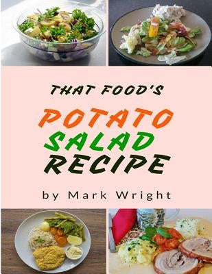 Potato Salad Recipes: 50 Delicious of Potato Salad by Wright, Mark