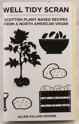 Well Tidy Scran: Scottish Plant-Based Recipes from a North American Vegan by Killian-Moore, Allen