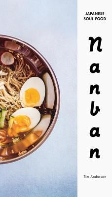 Nanban: Japanese Soul Food: A Cookbook by Anderson, Tim