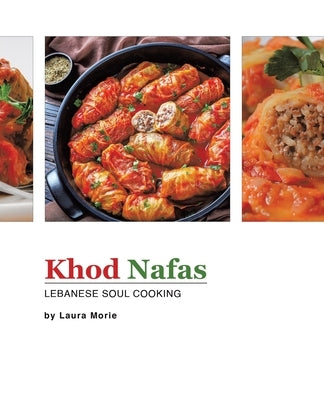 Khod Nafas: Lebanese Soul Cooking by Morie, Laura