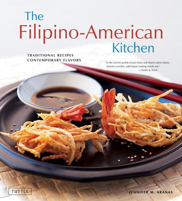 The Filipino-American Kitchen: Traditional Recipes, Contemporary Flavors by Aranas, Jennifer M.