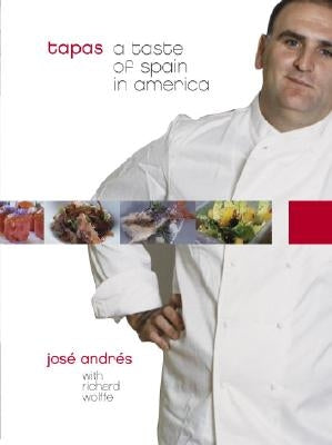 Tapas: A Taste of Spain in America: A Cookbook by Andres, Jose