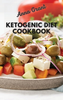 Ketogenic Diet Cookboook: 5-Ingredient Affordable, Quick & Easy Ketogenic Recipes Lose Weight, Lower Cholesterol & Reverse Diabetes 21- Day Keto by Grant, Anna