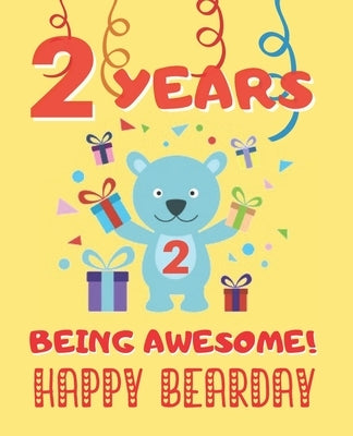 2 Years Being Awesome: Cute Birthday Party Coloring Book for Kids - Animals, Cakes, Candies and More - Creative Gift - Two Years Old - Boys a by Year Press, Happy