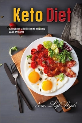 Keto Diet: Complete Cookbook to Rapidly Lose Weight! by Lifestyle, New