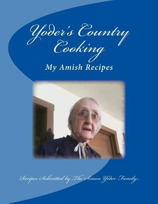 Yoders Country Cooking: Amish Recipes by Slabaugh, Joseph E.