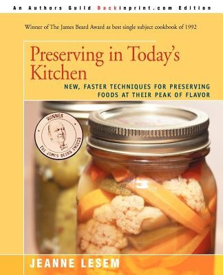 Preserving in Today's Kitchen: New, Faster Techniques for Preserving Foods at Their Peak of Flavor by Lesem, Jeanne