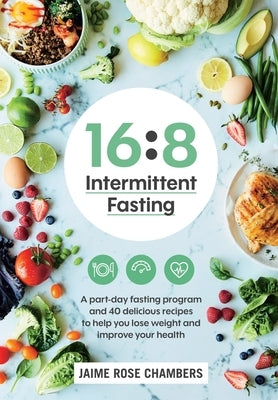 16:8 Intermittent Fasting by Chambers, Jaime Rose