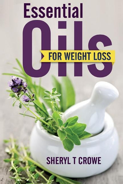 Essential Oils for Weight Loss by Crowe, Sheryl T.