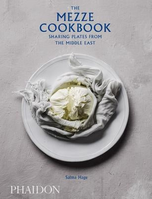 The Mezze Cookbook: Sharing Plates from the Middle East by Hage, Salma