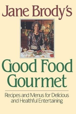 Jane Brody's Good Food Gourmet by Brody, Jane