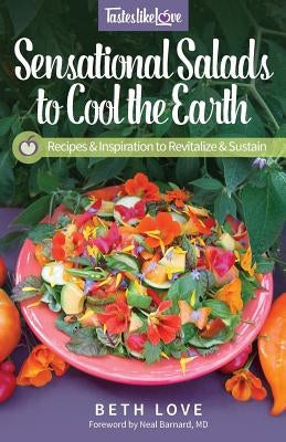 Sensational Salads to Cool the Earth by Love, Beth