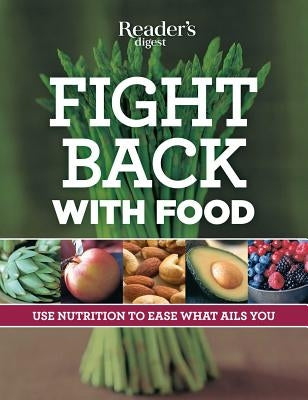 Fight Back with Food: Use Nutrition to Heal What Ails You by Editors of Reader&