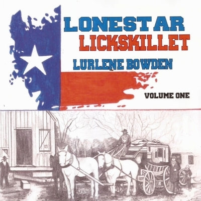 Lonestar Lickskillet, Volume 1 by Bowden, Lurlene