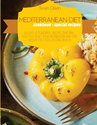 Mediterranean Diet Cookbook - Special Recipes by Olsen, Sven