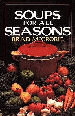 Soups for All Seasons by McCrorie, Brad