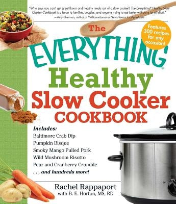 The Everything Healthy Slow Cooker Cookbook by Rappaport, Rachel