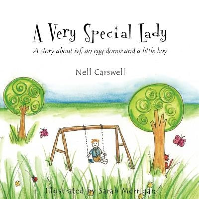 A Very Special Lady: A story about ivf, an egg donor and a little boy. by Merrigan, Sarah