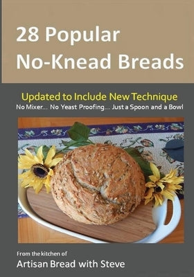 28 Popular No-Knead Breads: From the Kitchen of Artisan Bread with Steve by Olson, Taylor