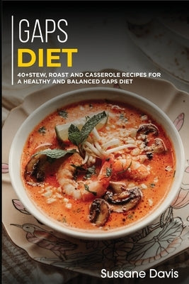 Gaps Diet: 40+ Stew, Roast and Casserole recipes for a healthy and balanced GAPS diet by Pub, Osod