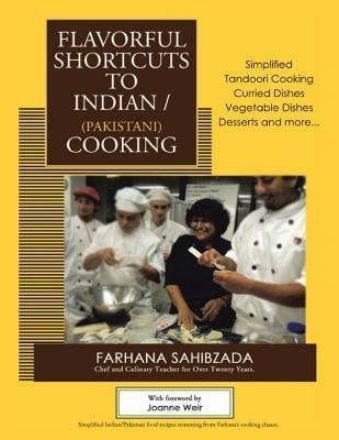 Flavorful Shortcuts to Indian/Pakistani Cooking: Winner of Beverly Hills Book Award 2016 Showcases Simplified Tandoori Cooking Curried Dishes Vegetabl by Weir, Joanne