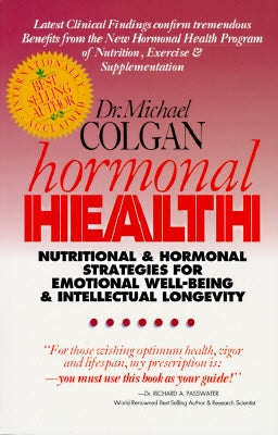 Hormonal Health: Nutritional & Hormonal Strategies for Emotional Well-Being & Intellectual Longevity by Colgan, Michael