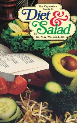 The Vegetarian Guide to Diet & Salad by Walker, Norman W.