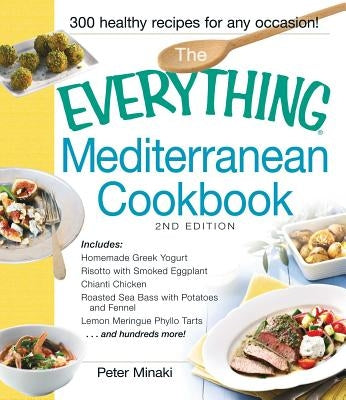 The Everything Mediterranean Cookbook by Minaki, Peter