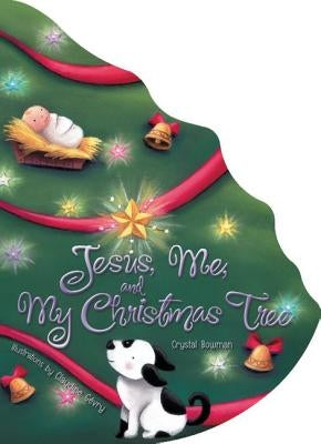 Jesus, Me, and My Christmas Tree by Bowman, Crystal