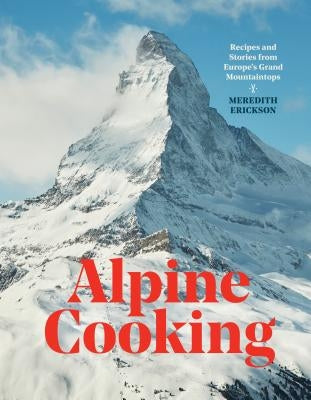 Alpine Cooking: Recipes and Stories from Europe&