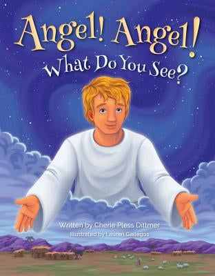 Angel! Angel! What Do You See? by Pless Dittmer, Cherri