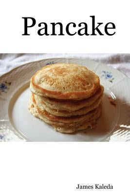 Pancake by Kaleda, James