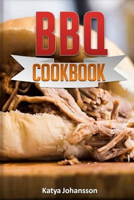BBQ Cookbook: Top 35 BBQ Recipes by Johansson, Katya