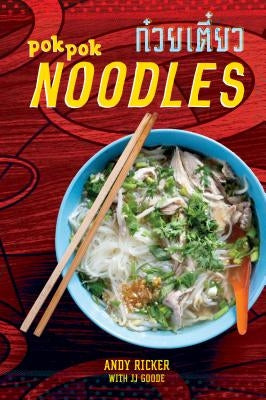 Pok Pok Noodles: Recipes from Thailand and Beyond [A Cookbook] by Ricker, Andy