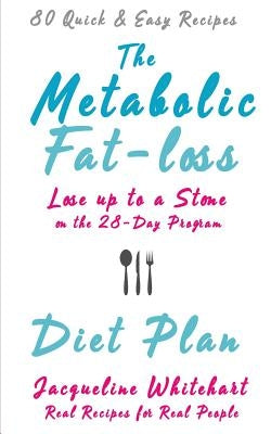 The Metabolic Fat-loss Diet Plan by Whitehart, Jacqueline