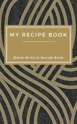 My Favorite Recipes - Blank Write In Recipe Book - Includes Sections For Ingredients Directions And Prep Time. by Toqeph