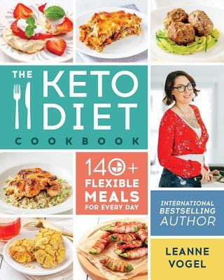 The Keto Diet Cookbook by Vogel, Leanne