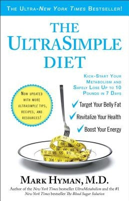 The Ultrasimple Diet: Kick-Start Your Metabolism and Safely Lose Up to 10 Pounds in 7 Days by Hyman, Mark