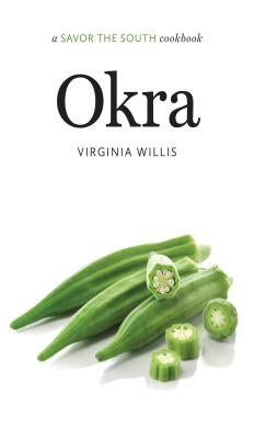 Okra: A Savor the South Cookbook by Willis, Virginia