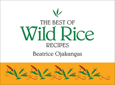 The Best of Wild Rice Recipes by Ojakangas, Beatrice