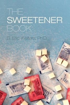 The Sweetener Book by Walters, D. Eric