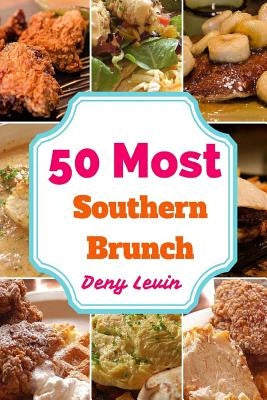 50 Most Southern Brunch by Levin, Denny