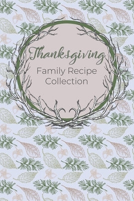 Thanksgiving Family Recipe Collection: Keepsake Book to Preserve Your Favorite and Traditional Holiday Recipes by Purple Plum Planners