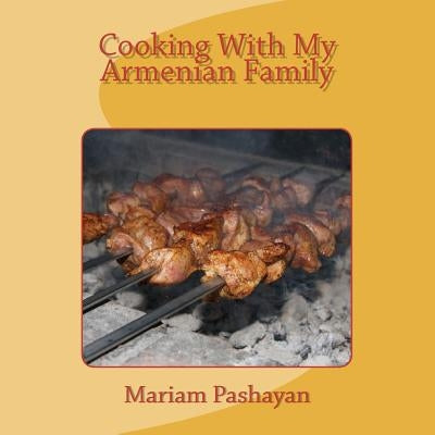 Cooking With My Armenian Family by Pashayan, Mariam