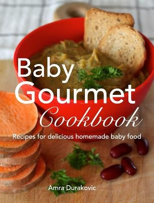 Baby Gourmet Cookbook by Durakovic, Amra