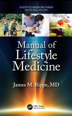 Manual of Lifestyle Medicine by Rippe, James M.