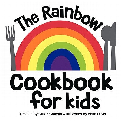 The Rainbow Cookbook for Kids by Graham, Gillian